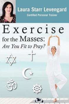 Paperback Exercise for the Masses: Are You Fit to Pray? Book
