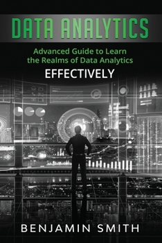 Paperback Data Analytics: Advanced Guide to Learn the Realms of Data Analytics Effectively Book