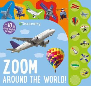Board book Discovery Zoom Around the World!: 10 Noisy Flying Sounds Book