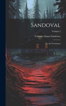 Hardcover Sandoval: Or, the Freemason; Volume 2 Book