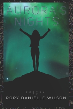 Aurora's Nights: Poetry by Rory Danielle Wilson