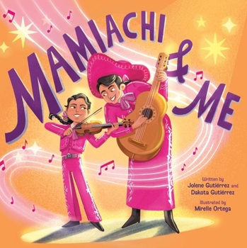 Mamiachi & Me: My Mami’s Mariachi Band (A Picture Book)