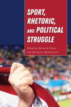 Paperback Sport, Rhetoric, and Political Struggle Book