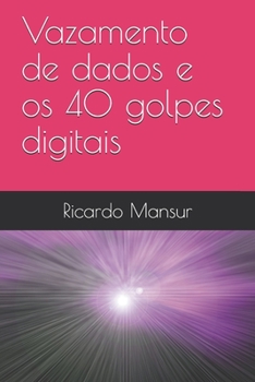 Paperback Vazamento de dados e os 40 golpes digitais [Portuguese] Book