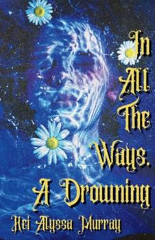 Paperback In All The Ways, A Drowning Book