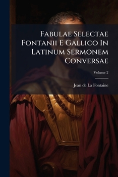 Paperback Fabulae Selectae Fontanii E Gallico In Latinum Sermonem Conversae; Volume 2 [French] Book