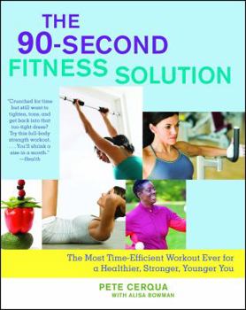 Paperback The 90-Second Fitness Solution: The Most Time-Efficient Workout Ever for a Healthier, Stronger, Younger You Book
