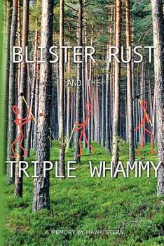 Paperback Blister Rust And The Triple Whammy: A Memory By Hawk Stern Book