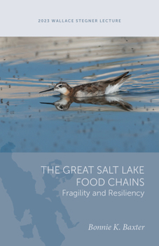 The Great Salt Lake Food Chains: Fragility and Resiliency (Wallace Stegner Lecture)