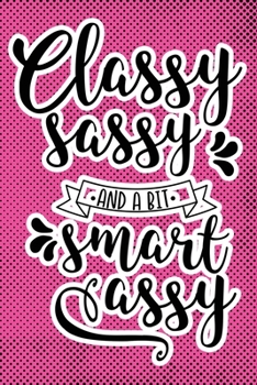 Paperback Classy Sassy And A Bit Smart Assy: Pink Punk Print Sassy Mom Journal / Snarky Notebook Book