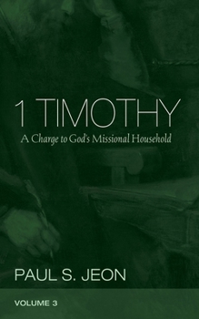 Hardcover 1 Timothy, Volume 3: A Charge to God's Missional Household Book