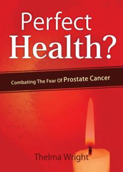 Paperback Perfect Health?: Combating the Fear of Prostate Cancer Book