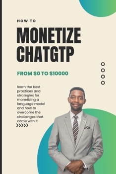 Paperback How to Monetize Chatgtp: Making Money With CHATGTP Book