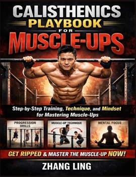 Paperback Calisthenics Playbook for Muscle-Ups: Step-by-Step Training, Technique, and Mindset for Mastering Book