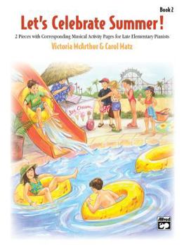 Paperback Let's Celebrate Summer, Bk 2: 2 Pieces with Corresponding Musical Activity Pages for Late Elementary Pianists (Let's Celebrate, Bk 2) Book