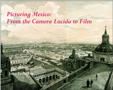 Hardcover Picturing Mexico: From the Camera Lucida to Film Book