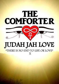 Paperback The Comforter: "There Is No End to Life or Love" Book