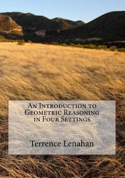 Paperback An Introduction to Geometric Reasoning in Four Settings Book