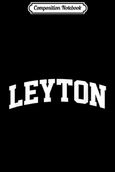 Composition Notebook: Leyton Vintage Sports Team Arch  Journal/Notebook Blank Lined Ruled 6x9 100 Pages