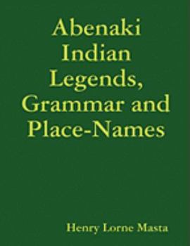 Paperback Abenaki Indian Legends, Grammar and Place Names Book