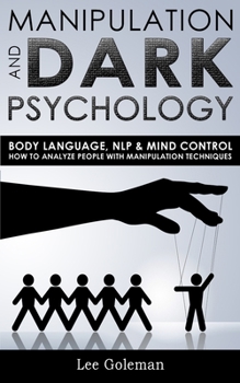 Paperback Manipulation and Dark Psychology: Body Language, NLP and Mind Control. How to Analyze People with Manipulation Techniques, Hypnosis, Influencing Peopl Book