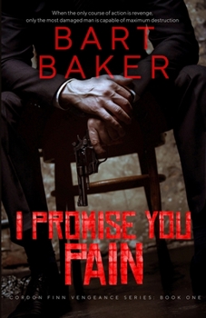 Paperback I Promise You Pain: Cordon Finn Vengeance Series - Book One Book