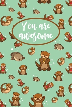 Paperback You Are Awesome, Otter Journal: Otter Lined Notebook With Cute Pattern Design, A Journal For Otter Lovers, Otter Themed Gifts For Teens & Adults. Book