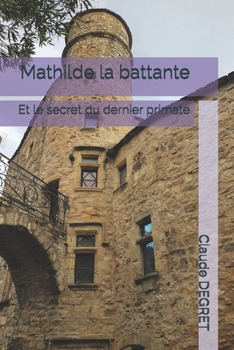 Paperback Mathilde la battante: Et le secret du dernier primate [French] Book