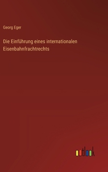 Die Einführung eines internationalen Eisenbahnfrachtrechts (German Edition)