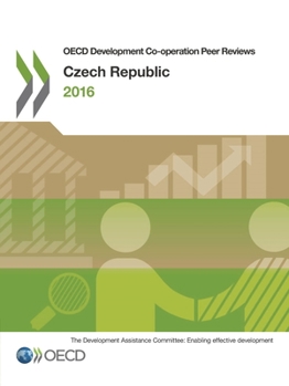 OECD Development Co-Operation Peer Reviews OECD Development Co-Operation Peer Reviews: Czech Republic 2016