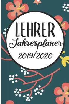 Paperback Lehrer Jahresplaner 2019 / 2020: Lehrerkalender 2019 2020 - Lehrerplaner A5, Lehrernotizen & Lehrernotizbuch f?r den Schulanfang [German] Book