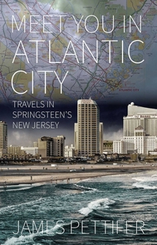 Paperback Meet You in Atlantic City: Travels in Springsteen's New Jersey Book