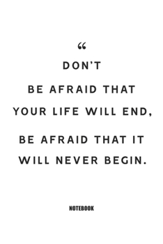 Paperback don't be afraid that your life will end, be afraid that it will never begin.: Blank Composition Book, Motivation Quote journal, Notebook for Enterpren Book