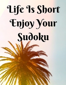 Paperback Life Is Short Enjoy Your Sudoku: Puzzle book, Brain Game. Book