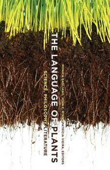 Paperback The Language of Plants: Science, Philosophy, Literature Book