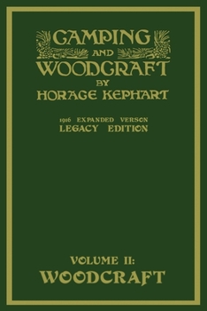 Camping And Woodcraft: A Handbook For Vacation Campers And For Travelers In The Wilderness; Volume 2