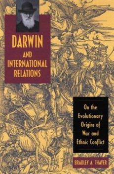 Hardcover Darwin and International Relations: On the Evolutionary Origins of War and Ethnic Conflict Book