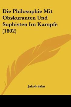 Paperback Die Philosophie Mit Obskuranten Und Sophisten Im Kampfe (1802) [German] Book