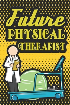 Paperback Future Physical Therapist: Blank Lined Journal For Physical Therapists And PT Assistants Book