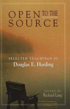 Paperback Open to the Source: Selected Teachings of Douglas E. Harding Book