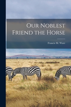 Paperback Our Noblest Friend the Horse Book