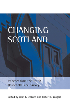 Hardcover Changing Scotland: Evidence from the British Household Panel Survey Book