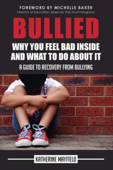 Paperback Bullied: Why You Feel Bad Inside and What to Do About It Book