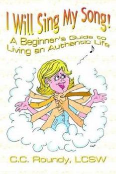 Paperback I Will Sing My Song: A Beginner's Guide to Living an Authentic Life Book