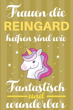 Notizbuch: Frauen Die Reingard Heißen Sind Wie Einhörner (120 linierte Seiten, Softcover) Tagebebuch, Reisetagebuch, Skizzenbuch Für Mama, Tochter, Beste Freundin, Oma, Tante (German Edition)