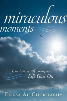 Paperback Miraculous Moments: True Stories Affirming that Life Goes On Book