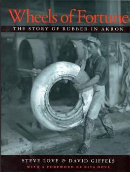 Hardcover Wheels of Fortune: The Story of Rubber in Akron Book