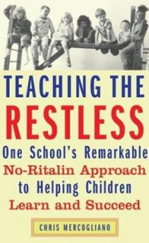 Hardcover Teaching the Restless: One School's Remarkable No-Ritalin Approach to Helping Children Learn and Succeed Book