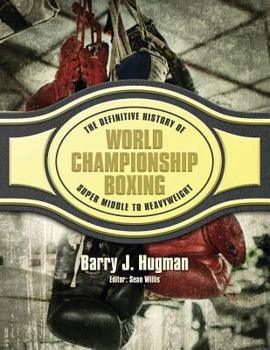 Paperback The Definitive History of World Championship Boxing: Super Middle to Heavyweight Book