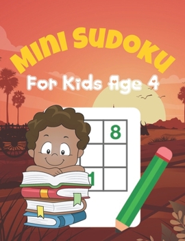 Paperback Mini Sudoku For Kids Age 4: Brain Games Fun Sudoku for Children Includes Instructions and Solutions Book